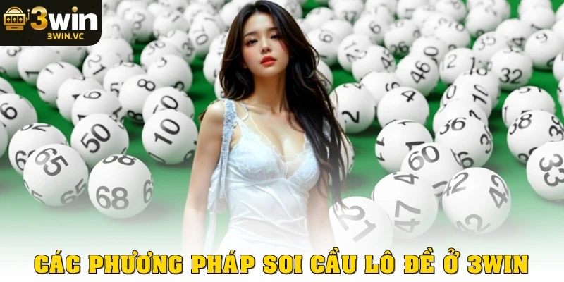 Các phương pháp soi cầu lô đề ở 3win