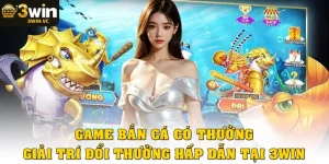 Game bắn cá có thưởng: Giải trí đổi thưởng hấp dẫn tại 3win