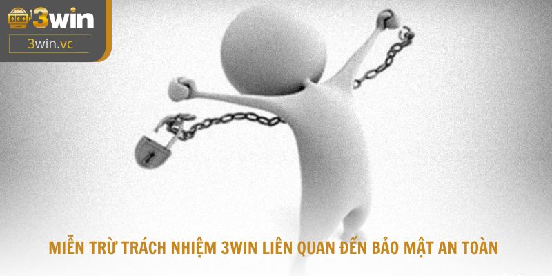 Miễn trừ trách nhiệm 3WIN liên quan đến bảo mật an toàn cho thành viên