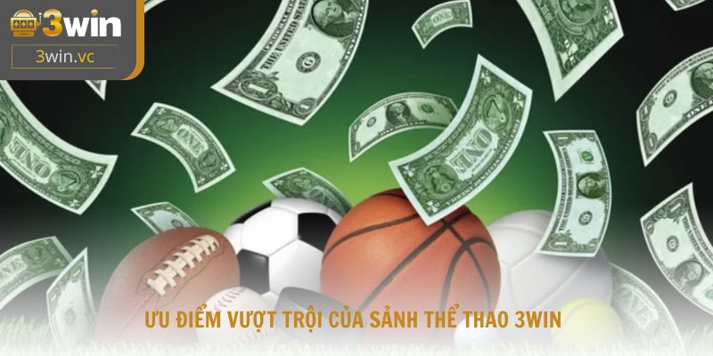 Ưu điểm vượt trội của sảnh thể thao 3WIN cho trải nghiệm ổn định